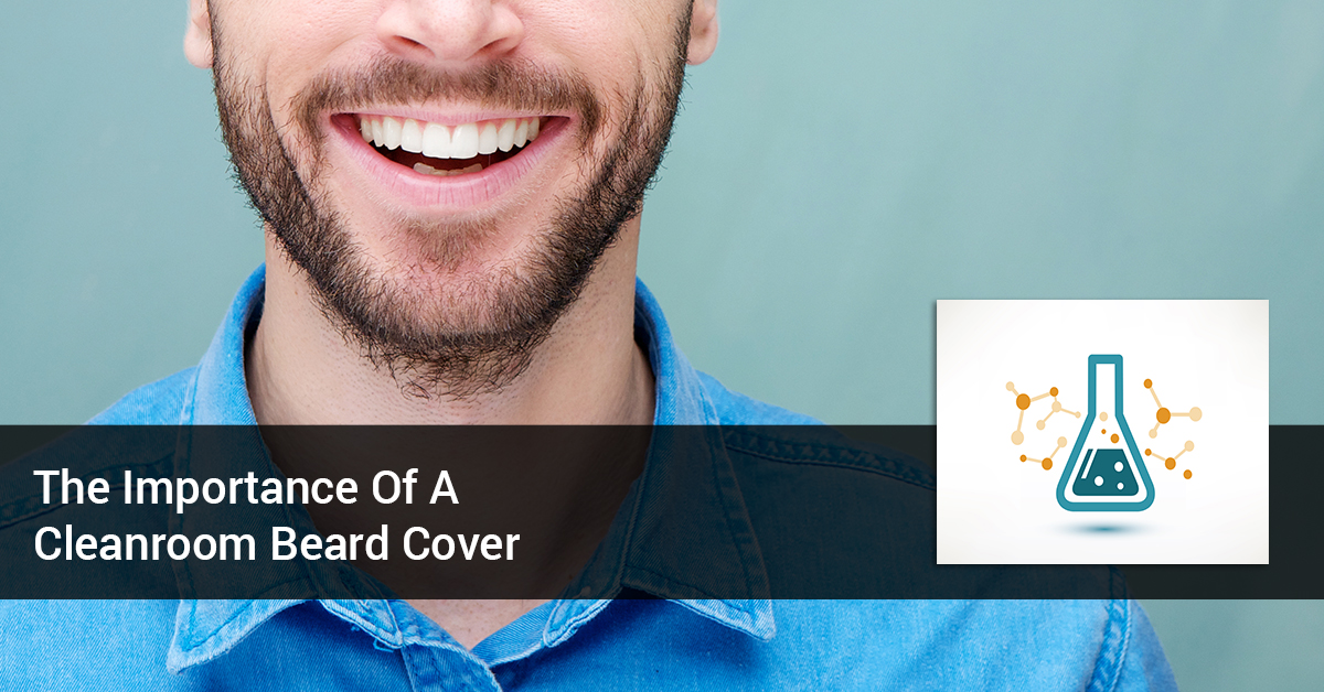 The Importance Of A Cleanroom Beard Cover